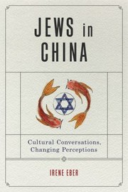 Cover of: Jews in China: Cultural Conversations, Changing Perceptions