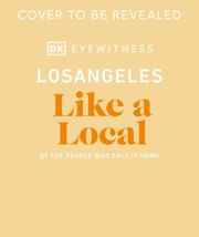 Cover of: Los Angeles Like a Local: By the People Who Call It Home