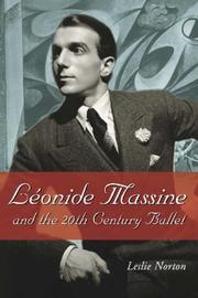 Cover of: Leonide Massine and the 20th Century Ballet | Leslie Norton