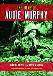Cover of: The films of Audie Murphy by Bob Larkins
