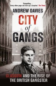 Cover of: City of Gangs: Glasgow and the Rise of the British Gangster