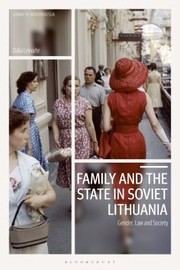 Cover of: Family and the State in Soviet Lithuania: Gender, Law and Society