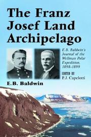 Cover of: The Franz Josef Land Archipelago: E. B. Baldwin's Journal of the Wellman Polar Expedition, 1898-1899