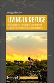 Cover of: Living in Refuge: Ritualization and Religiosity in a Christian and a Muslim Palestinian Refugee Camp in Lebanon