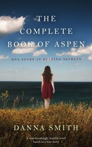 Cover of: Complete Book of Aspen: DNA Sucks at Keeping Secrets