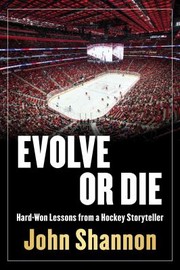 Cover of: Evolve or Die: Hard-Won Lessons from a Hockey Storyteller