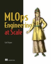 Cover of: MLOps Engineering at Scale by Carl Osipov, Carl Osipov