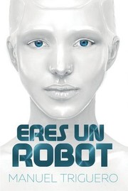 Cover of: Eres un Robot: Guía de Autoayuda y Desarrollo Personal