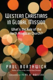 Cover of: Western Christians in Global Mission by Paul Borthwick, Femi B. Adeleye