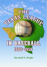 The Texas League in Baseball, 1888-1958 by Marshall D. Wright