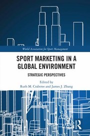 Cover of: Sport Marketing in a Global Environment by Ruth M. Crabtree, James J. Zhang