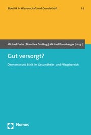 Cover of: Gut Versorgt?: Okonomie und Ethik Im Gesundheits- und Pflegebereich