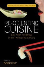 Cover of: Re-orienting cuisine: East Asian foodways in the twenty-first century