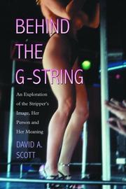 Cover of: Behind the G-String: An Exploration of the Stripper's Image, Her Person and Her Meaning