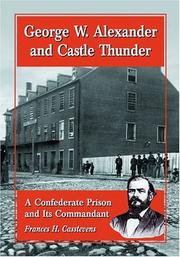 Cover of: George W. Alexander and Castle Thunder: a Confederate prison and its commandant