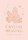 Cover of: Crystal Healing [Card Deck]