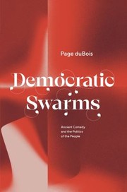 Cover of: Democratic Swarms: Ancient Comedy and the Politics of the People