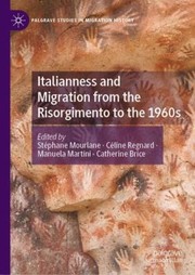 Cover of: Italianness and Migration from the Risorgimento to The 1960s by Stéphane Mourlane, Céline Regnard, Manuela Martini, Catherine Brice