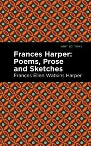 Cover of: Frances Harper: Poems, Prose and Sketches