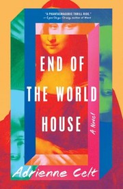 Cover of: End of the World House by Adrienne Celt, Adrienne Celt