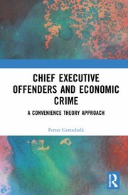 Cover of: Chief Executive Offenders and Economic Crime: A Convenience Theory Approach