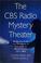 Cover of: The CBS Radio Mystery Theater