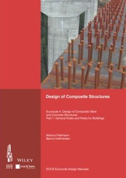 Cover of: Design of Composite Structures: Eurocode 4 - Design of Composite Steel and Concrete Structures Part 1-1 - General Rules and Rules for Buildings