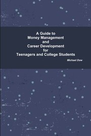 Cover of: A Guide to Money Management and Career Development for Teenagers and College Students