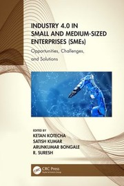 Cover of: Industry 4. 0 in Small and Medium-Sized Enterprises by Ketan Kotecha, Satish Kumar, Arunkumar Bongale, R. Suresh