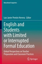 Cover of: English and Students with Limited or Interrupted Formal Education: Global Perspectives on Teacher Preparation and Classroom Practices