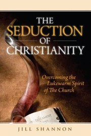 Cover of: The seduction of Christianity: overcoming the lukewarm spirit of the church