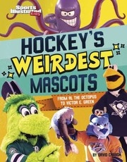 Cover of: Hockey's Weirdest Mascots: From Al the Octopus to Victor E. Green