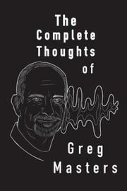 Cover of: Complete Thoughts of Greg Masters: Poems