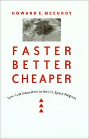 Cover of: Faster, Better, Cheaper: Low-Cost Innovation in the U. S. Space Program