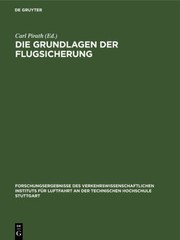 Cover of: Die Grundlagen der Flugsicherung: Forschungsergebnisse des Verkehrswissenschaftlichen Instituts Für Luftfahrt an der Technischen Hochschule Stuttgart