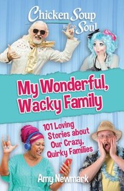 Cover of: Chicken Soup for the Soul : My Wonderful, Wacky Family by Amy Newmark