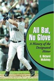 Cover of: All Bat, No Glove: A History of the Designated Hitter