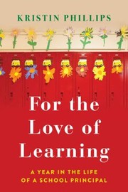 Cover of: For the Love of Learning: A Year in the Life of a School Principal