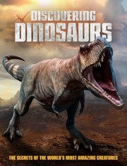 Cover of: Discovering Dinosaurs: The Secrets of the World's Most Amazing Creatures