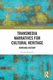 Cover of: Transmedia Narratives for Cultural Heritage by Nicole Basaraba, Nicole Basaraba