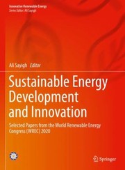 Cover of: Sustainable Energy Development and Innovation: Selected Papers from the World Renewable Energy Congress  2020