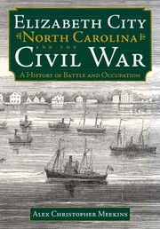 Cover of: Elizabeth City, North Carolina and the Civil War: a history of battle and occupation