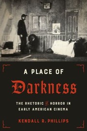 Cover of: Place of Darkness: The Rhetoric of Horror in Early American Cinema