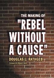 Cover of: The making of Rebel without a cause by Douglas L. Rathgeb