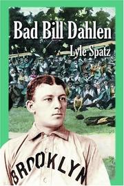 Cover of: Bad Bill Dahlen: The Rollicking Life and Times of an Early Baseball Star