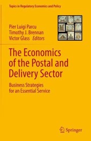 Cover of: Economics of the Postal and Delivery Sector by Pier Luigi Parcu, Timothy J. Brennan, Victor Glass, Pier Luigi Parcu, Timothy J. Brennan, Victor Glass