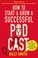 Cover of: How to Start and Grow a Successful Podcast