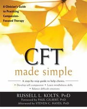 Cover of: CFT Made Simple: A Clinician's Guide to Practicing Compassion-Focused Therapy