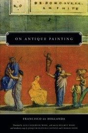 Cover of: On Antique Painting by Francisco de Hollanda, Francisco de Hollanda, Alice Sedgwick Wohl, Joaquim Oliveira Caetano, Hellmut Wohl