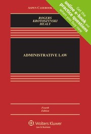 Cover of: Administrative Law by John M. Rogers, Michael P. Healy, Ronald J., Jr. Krotoszynski, John M. Rogers, Michael P. Healy, Ronald J. Krotoszynski